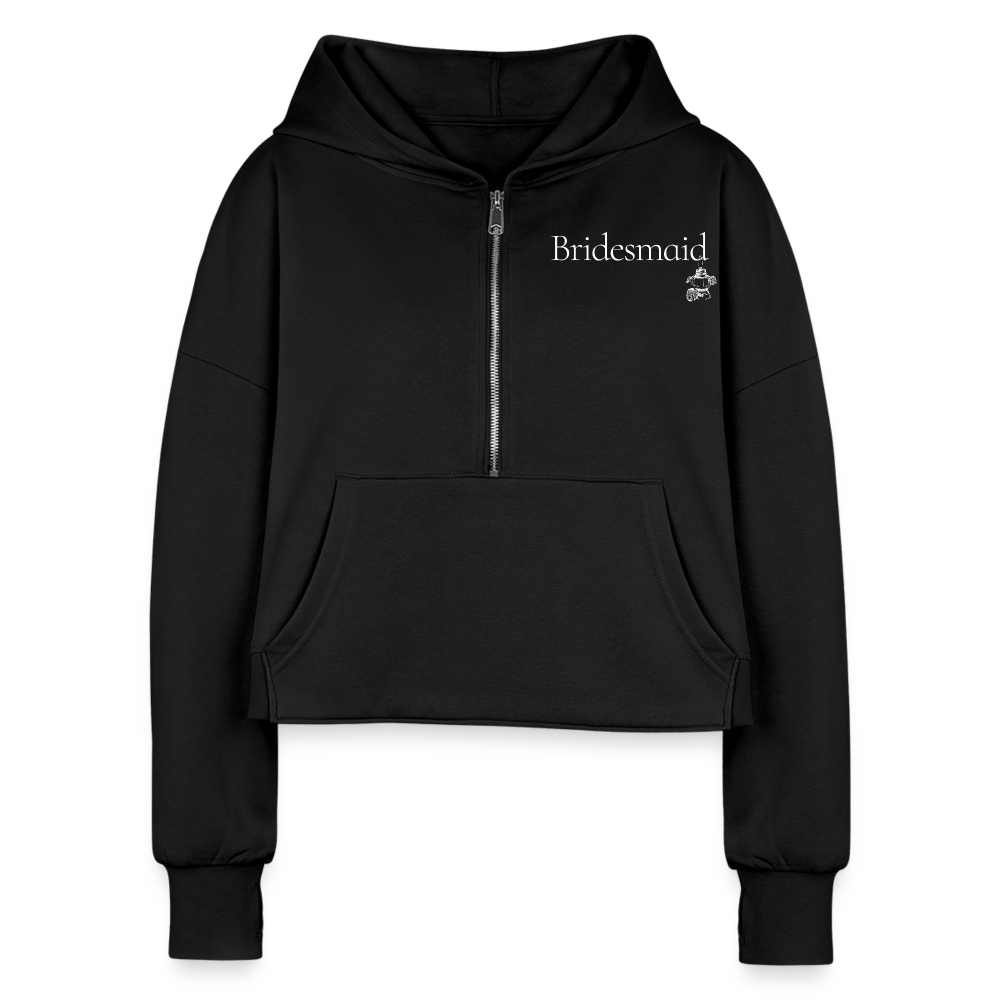 "Bridesmaid" Half Zip Cropped Hoodie - black